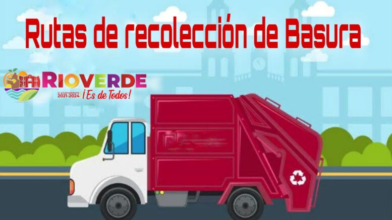 CONOCE LAS RUTAS DE RECOLECCIÓN DE BASURA EN RIOVERDE – Zona Potosina